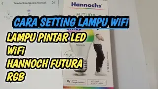 CARA SETTING LAMPU PINTAR HANNOCHS WIFI KE HP||PART2