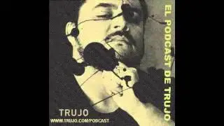 Trujo podcast - HABLAR A LO PENDEJO