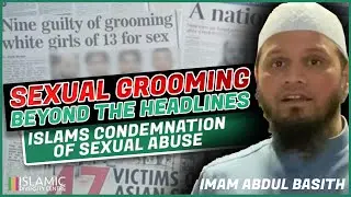 Sexual Grooming: Beyond the Headlines || Islam's Condemnation of Sexual Abuse || Imam Abdul Basith