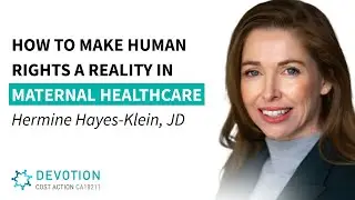 How to Make Human Rights a Reality in Maternal Healthcare - Hermine Hayes Klein, JD