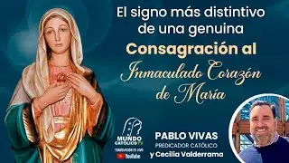 El Signo más distintivo de una genuina consagración al Inmaculado Corazón de María