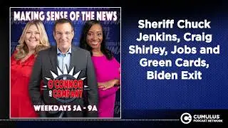 Sheriff Chuck Jenkins, Craig Shirley, Jobs and Green Cards, Biden Exit | O'Connor & Company