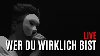 WER DU WIRKLICH BIST (live)