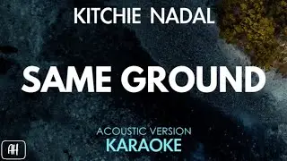 Kitchie Nadal - Same Ground (Karaoke/Acoustic Version)