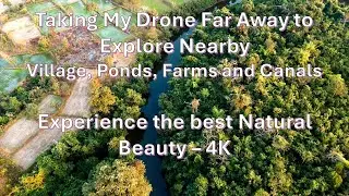 Exploring the Villages, Ponds, Farms and Canals Nearby | Beautiful and Relaxing Drone View