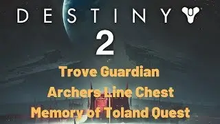 Destiny 2 Shadowkeep: Trove Guardian Archers Line Chest - Memory of Toland Quest