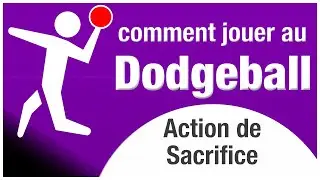 Action de Sacrifice | Comment Jouer au Dodgeball