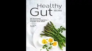 Healthy Gut Recipes An Illustrated Cookbook of Digestive Friendly Dish Ideas!