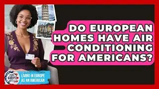 Do European Homes Have Air Conditioning For Americans? - Living in Europe as an American