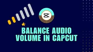 ⭐ LEARN QUICKLY: Balance Audio Volume in CapCut