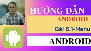 Bài 61 - Menu trong lập trình android - Hướng dẫn xây dựng Menu trong lập trình Android