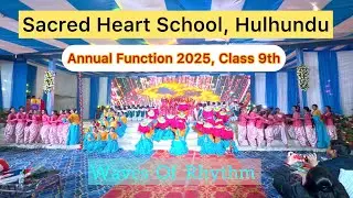 Waves Of Rhythm (Class 9th) | Sacred Heart School, Hulhundu Ranchi, Annual Function Program 2k25 