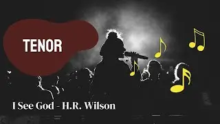 I See God - H.R. Wilson (tenor)