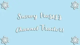 Snowy Frost YouTube Channel Trailer!