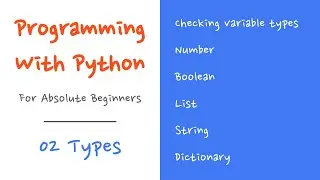 Programming with Python for Absolute Beginners - 02 Types | String, List, Dictionary, and others