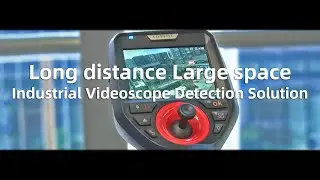 Long Focus Industrial videoscope | long distance, large space detection application solution