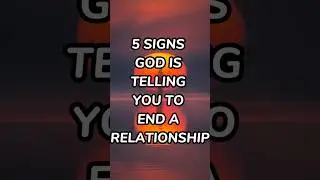 5 SIGNS GOD IS TELLING YOU TO END A RELATIONSHIP #SignsFromGod #EndRelationship