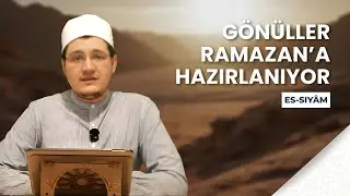 1. GÖNÜLLER RAMAZAN'A HAZIRLANIYOR || ES-SIYÂM OKUMALARI