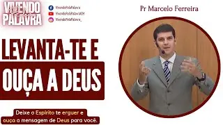 [MENSAGEM] LEVANTA-TE E  E OUÇA A DEUS - PR MARCELO FERREIRA