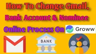How To Change Gmail, Bank Account And Nominee On Groww | Online Process In 5 Minutes | Bmgroww