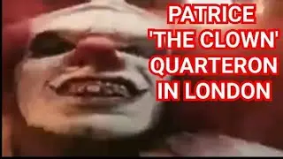 Patrice 'the clown' Quarteron came in London