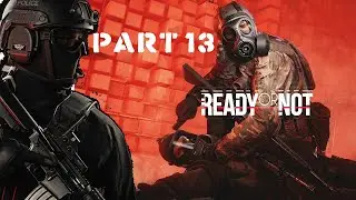 RUST BELT  | COSTA VIND BORDER RESERVE | READY OR NOT GAMEPLAY | PART 13 | 4K Gaming