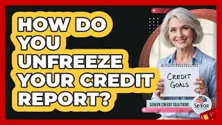 How Do You Unfreeze Your Credit Report?