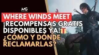 🎁 TODAS las RECOMPENSAS GRATIS en WHERE WINDS MEET | C&oacute;digos + Twitch Drops