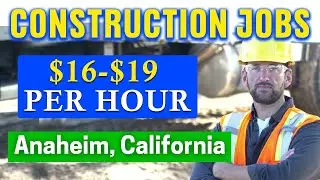 ✅Construction Jobs in Anaheim, California (HIRING IMMEDIATELY)