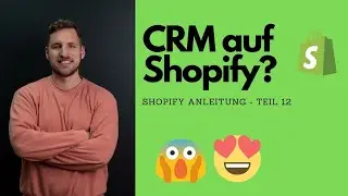 Wie sieht das Kundenmanagement-System auf Shopify aus? - Teil 12 der Shopify Anleitung