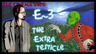 The Cinema Snob - E~3: The Extra Testicle