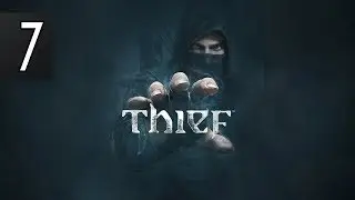 THIEF - Walkthrough Part 7 Gameplay [1080p HD 60FPS PC] No Commentary
