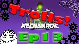 Mech and Magic Ep13 - Been TROLLING Garren... 