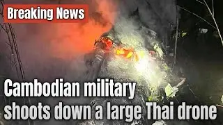 Breaking: Cambodian Army Shoots Down Thai Drone, Thai Forces Strike Poipet Crime Hub