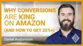 Why Conversions Are KING On Amazon (And How To Get 25%+)