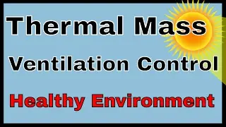 Thermal mass energy storage system and circulation and ventilation to maintain a healthy environment