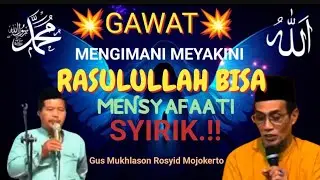 💥APAKAH MENGIMANI MEYAKINI RASULULLAH BISA MENSYAFAATI ITU SYIRIK❓🔴 GUS MUKHLASON ROSYID MOJOKERTO 