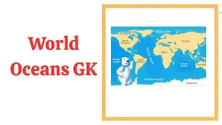 Top 50 General Knowledge Questions and Answers about World Oceans | World Ocean Quiz