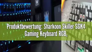 Produktbewertung: Sharkoon Skiller SGK4 Gaming Keyboard RGB, N-Key-Rollover, (Deutsches Tastaturlayo