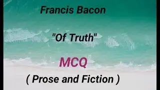 Francis Bacon || OF Truth || Essay || Pros and Fiction || MCQ || Lt grade English || Part 2