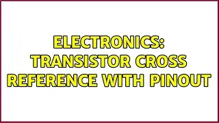 Electronics: Transistor cross reference with pinout