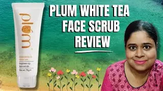 Plum Chamomile and white tea Brighten up face scrub review