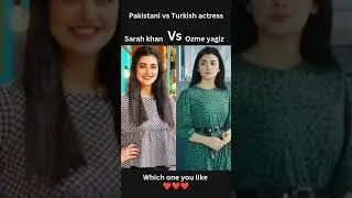 Sarah khan vs ozge yagiz... which one you like 💕#pakistaniactress #turkish#&ouml;zgeyağız