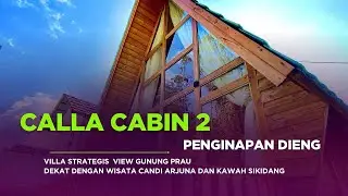 CALLA CABIN 2 ( Penginapan dieng View Gunung prau )