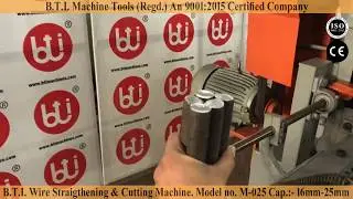 BTI Heavy Duty 25 mm Wire Straightening & Cutting Machine, Call : +91-98141 26951