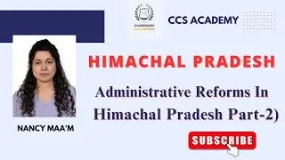 ADMINISTRATIVE REFORMS IN HIMACHAL PRADESH (PART 2) - BY NANCY MAAM