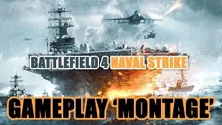 Battlefield 4: Naval Strike - All New Gameplay - Gameplay Montage