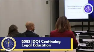 The 2023 Annual IDOI Continuing Legal Education (CLE) Event