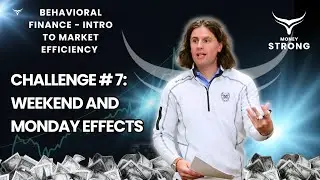 Challenge to Market Efficiency #7 Weekend and Monday Effect - Behavioral Finance
