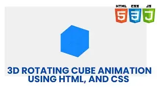 3D Rotating Cube Animation using HTML and CSS